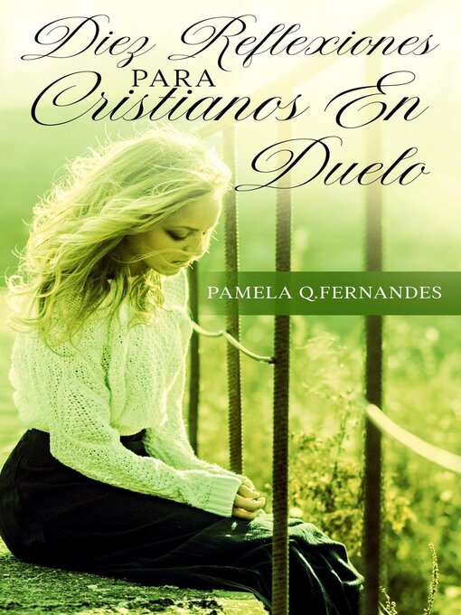Title details for Diez Reflexiones Para Cristianos En Duelo by Pamela Q. Fernandes - Available
